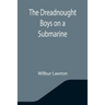 The Dreadnought Boys on a Submarine