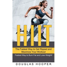 Hiit: The Fastest Way to Get Ripped and Maximize Your Workout (Fastest Way to Burn Fat and Lose Weight!)