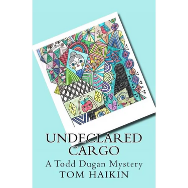 Undeclared Cargo: A Todd Dugan Mystery