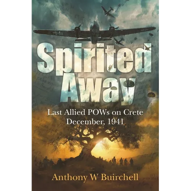 Spirited Away: Last Allied POWs on Crete December, 1941