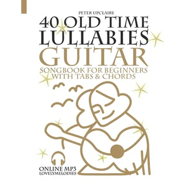 40 Old Time Lullabies - Guitar Songbook for Beginners with Tabs and Chords