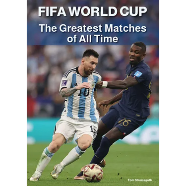 Fifa World Cup: The Greatest Matches of All Time
