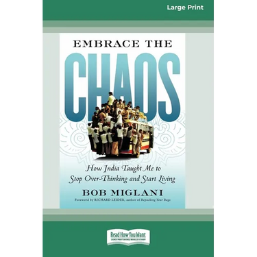 Embrace the Chaos: How India Taught Me to Stop Overthinking and Start Living (16pt Large Print Edition)
