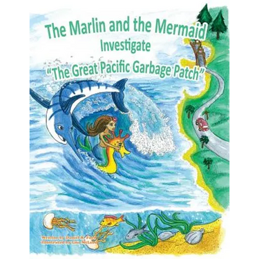 The Marlin and the Mermaid Investigate "The Great Pacific Garbage Patch"