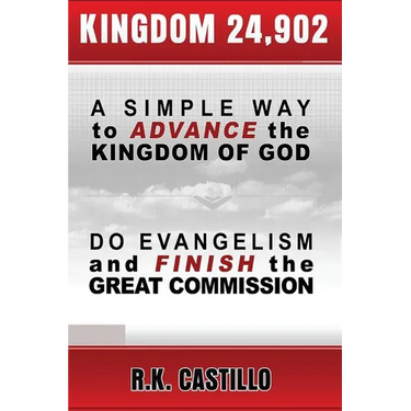 Kingdom 24902: A Simple Way To Advance the Kingdom of God, Do Evangelism & Finish the Great Commission