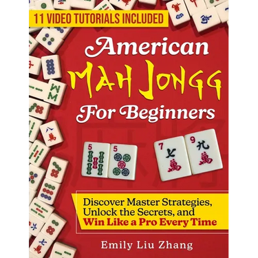 American Mah Jongg for Beginners: Discover Master Strategies, Unlock the Secrets, and Win Like a Pro Every Time
