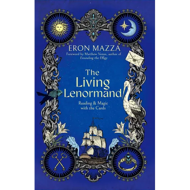 The Living Lenormand: Reading & Magic with the Cards