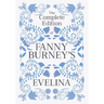 The Complete Edition of Fanny Burney's Evelina: or, The History of a Young Lady's Entrance into the World