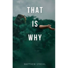 That is Why
