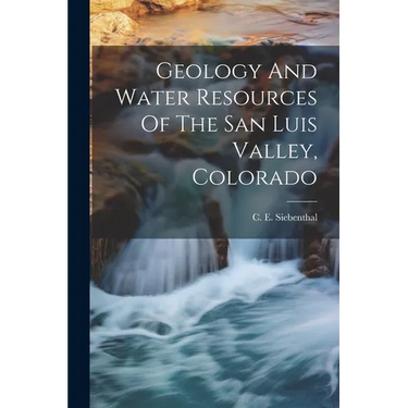 Geology And Water Resources Of The San Luis Valley, Colorado