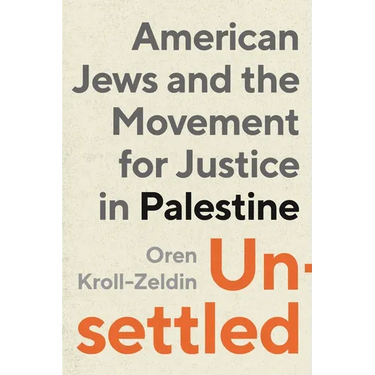 Unsettled: American Jews and the Movement for Justice in Palestine