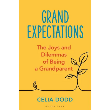 Grand Expectations: The Joys and Dilemmas of Being a Grandparent