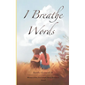 I Breathe Words Poems for Recitals