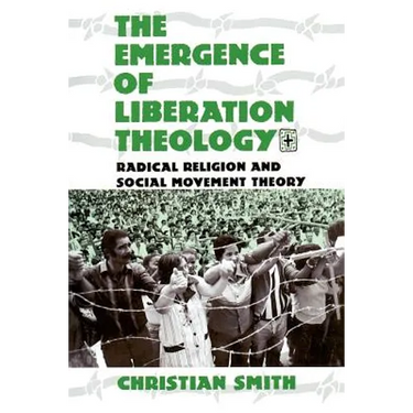 The Emergence of Liberation Theology: Radical Religion and Social Movement Theory