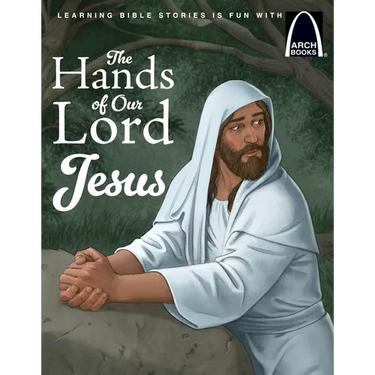 The Hands of Our Lord Jesus - Arch Books