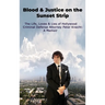 Blood & Justice on the Sunset Strip - The Life, Loves & Lies of Hollywood Criminal Defense Attorney Peter Knecht: A Memoir