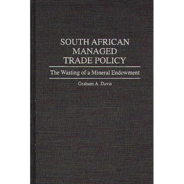South African Managed Trade Policy: The Wasting of a Mineral Endowment