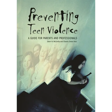 Preventing Teen Violence: A Guide for Parents and Professionals