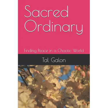 Sacred Ordinary: Finding Peace in a Chaotic World