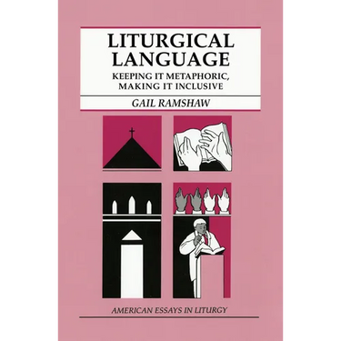Liturgical Language: Keeping It Metaphoric, Making It Inclusive