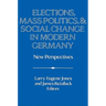 Elections, Mass Politics and Social Change in Modern Germany: New Perspectives