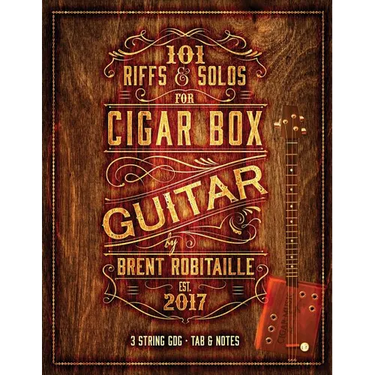 101 Riffs & Solos for Cigar Box Guitar: Essential Lessons for 3 String Slide Cigar Box Guitar