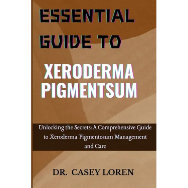 Essential Guide to Xeroderma Pigmentsum: Unlocking the Secrets: A Comprehensive Guide to Xeroderma Pigmentosum Management and Care