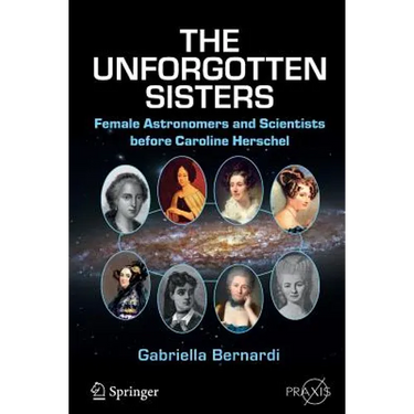The Unforgotten Sisters: Female Astronomers and Scientists Before Caroline Herschel