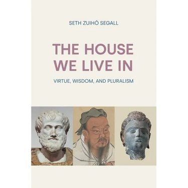 The House We Live In: Virtue, Wisdom and Pluralism