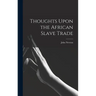 Thoughts Upon the African Slave Trade