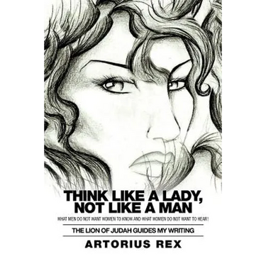 Think Like a Lady, Not Like a Man: What Men Do Not Women to Know and What Women Do Not Want to Hear!