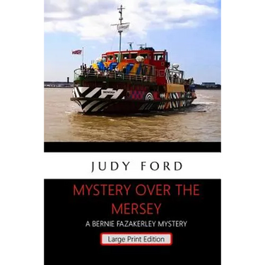 Mystery over the Mersey - Large Print Edition: A Bernie Fazakerley Mystery