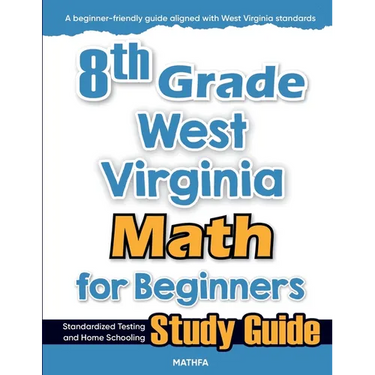 8th Grade West Virginia Math for Beginners: Standardized Testing and Home Schooling Study Guide