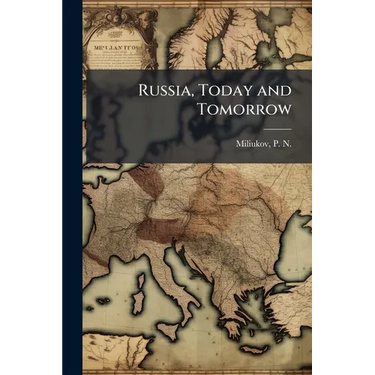 Russia, Today and Tomorrow