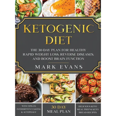 Ketogenic Diet: The 30-Day Plan for Healthy Rapid Weight loss, Reverse Diseases, and Boost Brain Function (Keto, Intermittent Fasting, and Autophagy S