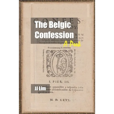 The Belgic Confession: A Peek