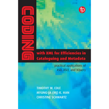 Coding with XML for Efficiencies in Cataloguing and Metadata