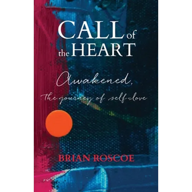 Call of the Heart: Awakened, The Journey of Self-Love