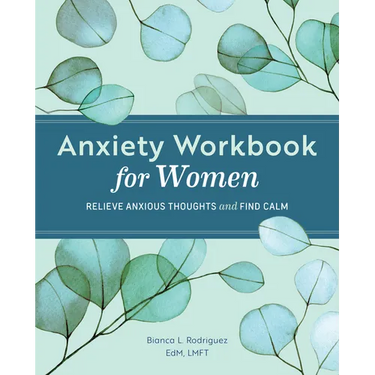Anxiety Workbook for Women: Relieve Anxious Thoughts and Find Calm