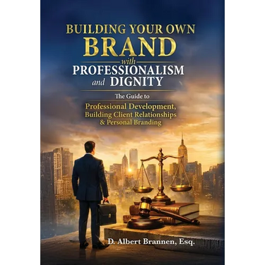 Building Your Own Brand with Professionalism and Dignity: The Guide to Professional Development, Building Client Relationships & Personal Branding