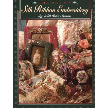 The Art of Silk Ribbon Embroidery