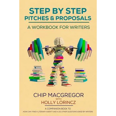 Step By Step Pitches And Proposals: A Workbook For Writers