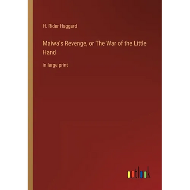 Maiwa's Revenge, or The War of the Little Hand: in large print