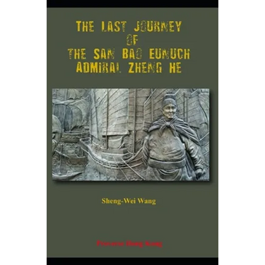 The Last Journey of the San Bao Eunuch, Admiral Zheng He