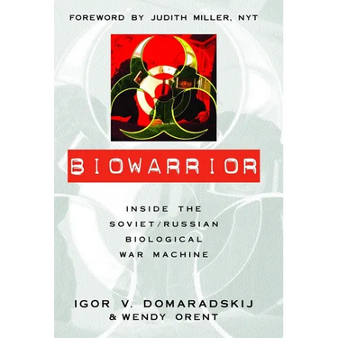 Biowarrior: Inside the Soviet/Russian Biological War Machine