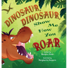 Dinosaur, Dinosaur, Show Me How You Roar