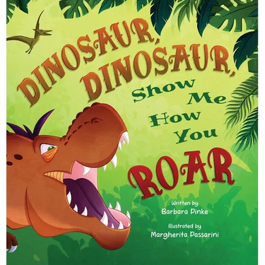 Dinosaur, Dinosaur, Show Me How You Roar