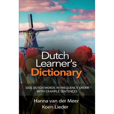 Dutch Learner's Dictionary: 1001 Dutch Words in Frequency Order with Example Sentences