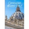 Catholicism Against Itself (Volume Two) (Revised Edition): Their Suppression of the Bible, Elevation of Tradition over the Bible, Creation of the Prie