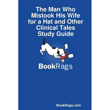 The Man Who Mistook His Wife for a Hat and Other Clinical Tales Study Guide